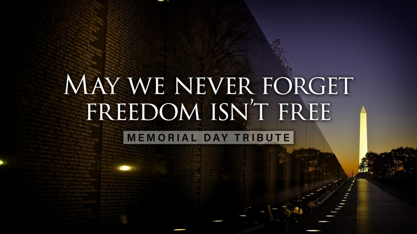 May We Never Forget Freedom Isn’t Free — Memorial Day Tribute