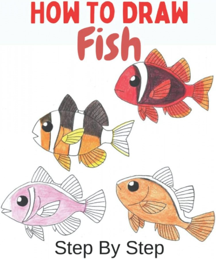 How To Draw Fish: Step-by-Step Fish Drawing Book for Kids and Beginners  Learn to Draw Sea Animals, Fishes